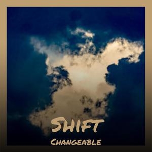 Shift Changeable