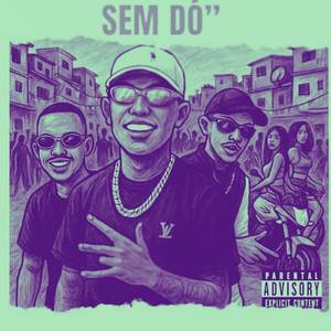 Sem Dó (Explicit)