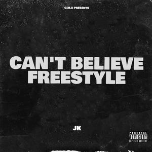 CAN'T BELIEVE FREESTYLE (Explicit)