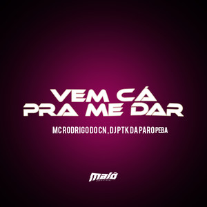Vem Cá pra Me Dar (Explicit)
