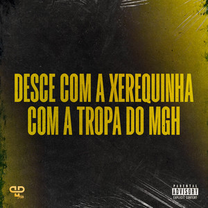 Mc Di Raça - Desce com a Xerequinha com a Tropa do MGH (Explicit)
