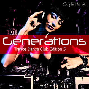 Generations - Trance Dance Club Edition 5 (Explicit)