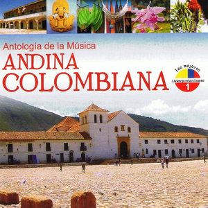 Antología De La Música Andina Colombiana Volume 1