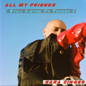 All My Friends (Still Listen to Techno) (Still Listen to Techno)