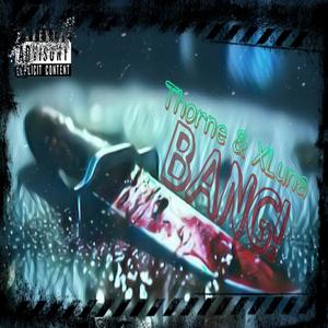 Bang! (feat. XLuna) [Explicit]