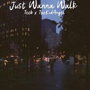 Just Wanna Walk (feat. TheKidAngel) (Explicit)