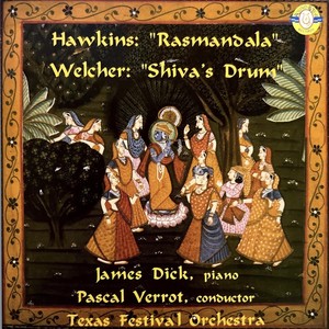 Dan Welcher: Piano Concerto ("Shiva's Drum") / Malcolm Hawkins: Theme, Variations and Fugue for Piano and Orchestra ("Rasmandala")