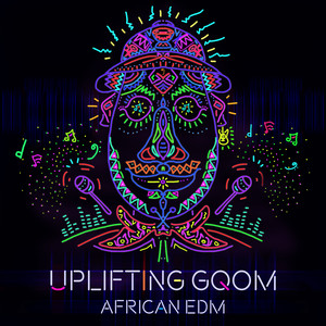 Uplifting Gqom - African EDM