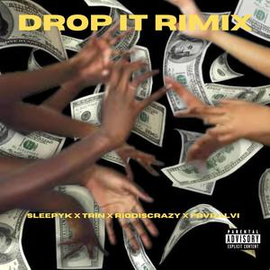 Drop It Rimix (feat. SleepyK, Trin, FRVRAlvi & KCool) [Explicit]