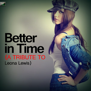 Better in Time - A Tribute to Leona Lewis