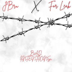BAD INTENTIONS (feat. Preachermanbru & Foe Leak) (Explicit)