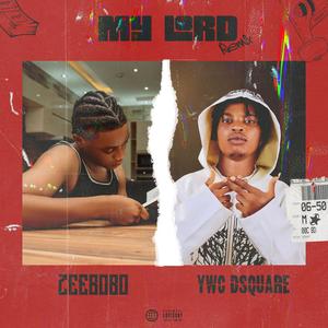My lord (feat. Ywc Dsquare) (Remix|Explicit)