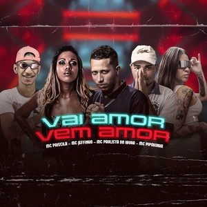Vai Amor Vem Amor(feat. Mc Priscila, Mc Paulista Do Ibura & Mc Pipokinha) (Explicit)