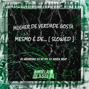 Mulher de Verdade Gosta Mesmo É De... (Slowed) (Explicit)