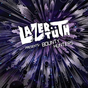 Lazertüth Presents: Bounty Hunters (Explicit)