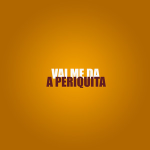 Vai Me da a Periquita (Explicit)