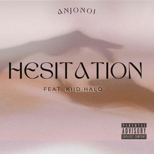 Hesitation (feat. Kiid Halo) [Explicit]