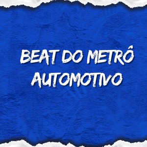 BEAT DO METRÔ AUTOMOTIVO (Explicit)