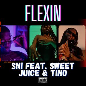 Flexin (feat. Tino Kissi & Sweet Juice) [Explicit]