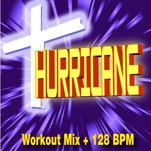 Hurricane - Workout Mix + 128 BPM