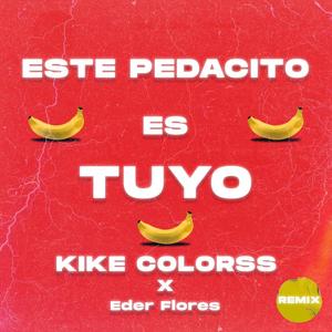Este Pedacito es Tuyo(feat. Kike Colorss & Eder Flores)