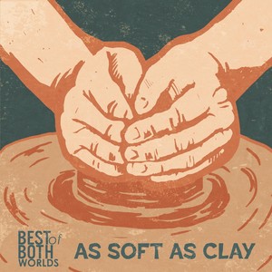 As Soft as Clay