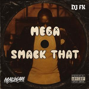 Mega Smack That (feat. Dj Malware|Explicit)