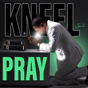 Kneel & Pray