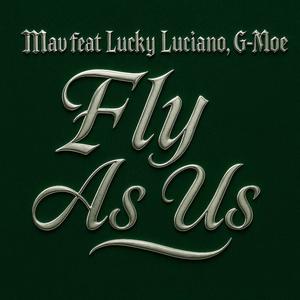 Fly as us (feat. G-Moe & Lucky Luciano) (Explicit)