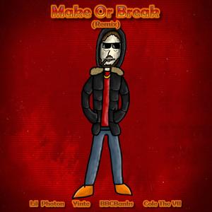 Make Or Break 2 (feat. Lil Photon, Yinte, BBCBanks & Cole The VII) (Explicit)