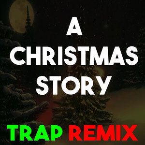 A Christmas Story (Trap Remix)