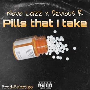 Pills that I take (feat. Devious R)