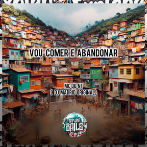 Vou Comer e Abandonar (Explicit)