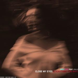 Close My Eyes (Everything You Say)