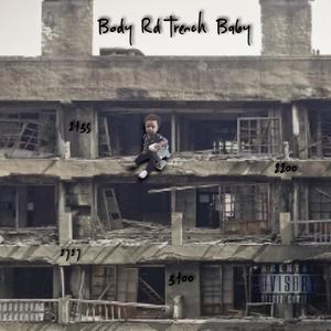 Body Rd. Trench Baby (Explicit)