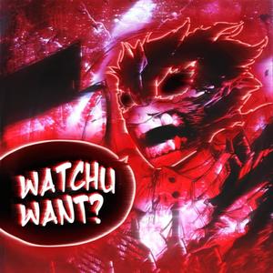 WATCHU WANT? (feat. NIKKO) (Explicit)