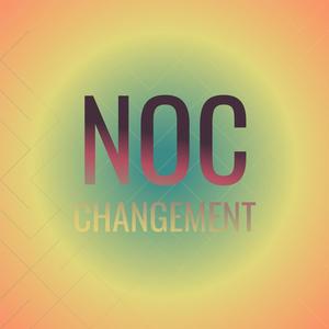 Noc Changement