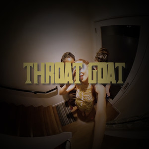 Throat Goat (Explicit)