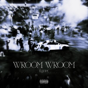 Wroom Wroom (Explicit)