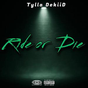 Ride or Die (feat. Tylla DekiiD) (Explicit)
