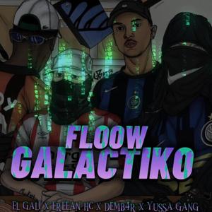 FLOOW GALACTIKO (feat. eereanhc, demb4ar & yussa gang) (Explicit)