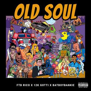 Old soul (feat. 12k Gotti & Bat Boy Bankie) [Explicit]