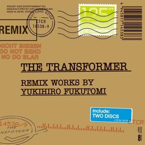 The Transformer -Remix Works by Yukihiro Fukutomi-