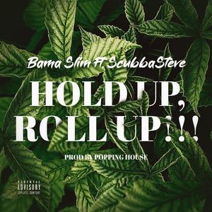 Hold Up, ROLL UP !!! (feat. Scubba Steve) [Explicit]