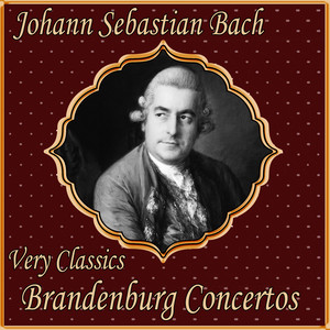 Johann Sebastian Bach: Very Classics. Brandenburg Concertos