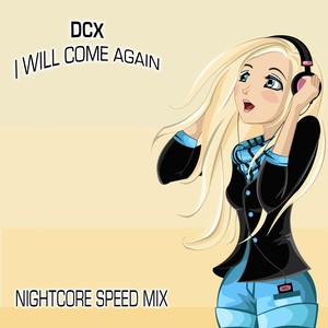 I Will Come Again (Nightcore Speed Mix)