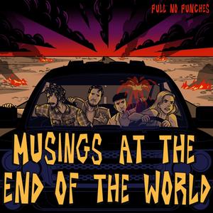 Musings at the End of the World