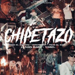 Chipetazo (feat. Luxian, Yabel, Nicko el Jordan & Fran el Real) [Explicit]