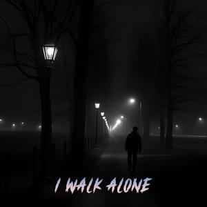 I Walk Alone