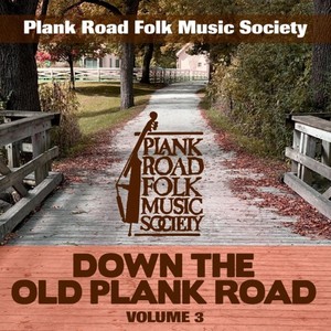 Down the Old Plank Road, Vol. 3